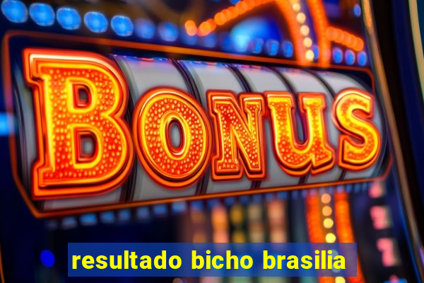 resultado bicho brasilia